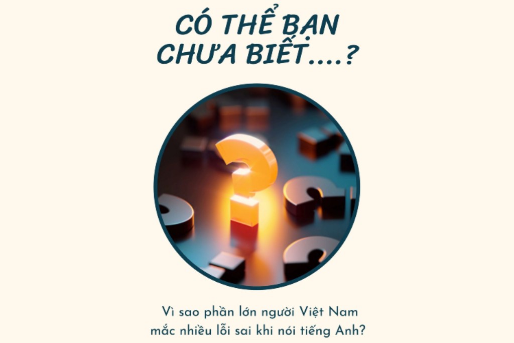 Read more about the article VÌ SAO PHẦN LỚN NGƯỜI VIỆT NAM THIẾU TỰ TIN KHI NÓI TIẾNG ANH?