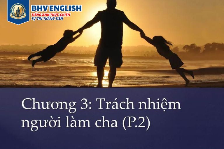 Read more about the article Chương 3: Trách nhiệm người làm cha (P2)