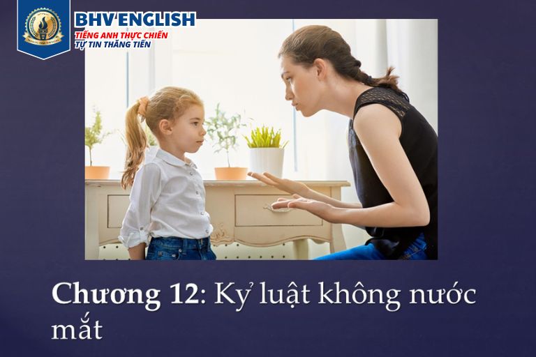 Read more about the article Chương 12: Kỷ luật không nước mắt